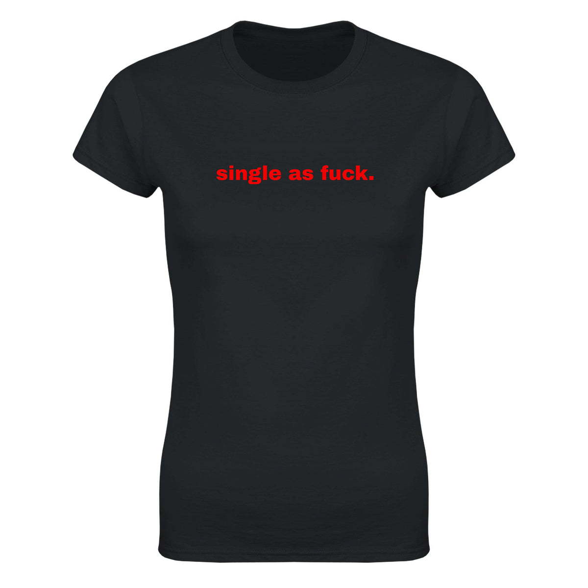 SINGLE AS FUCK. - WOMEN'S TEE – Black