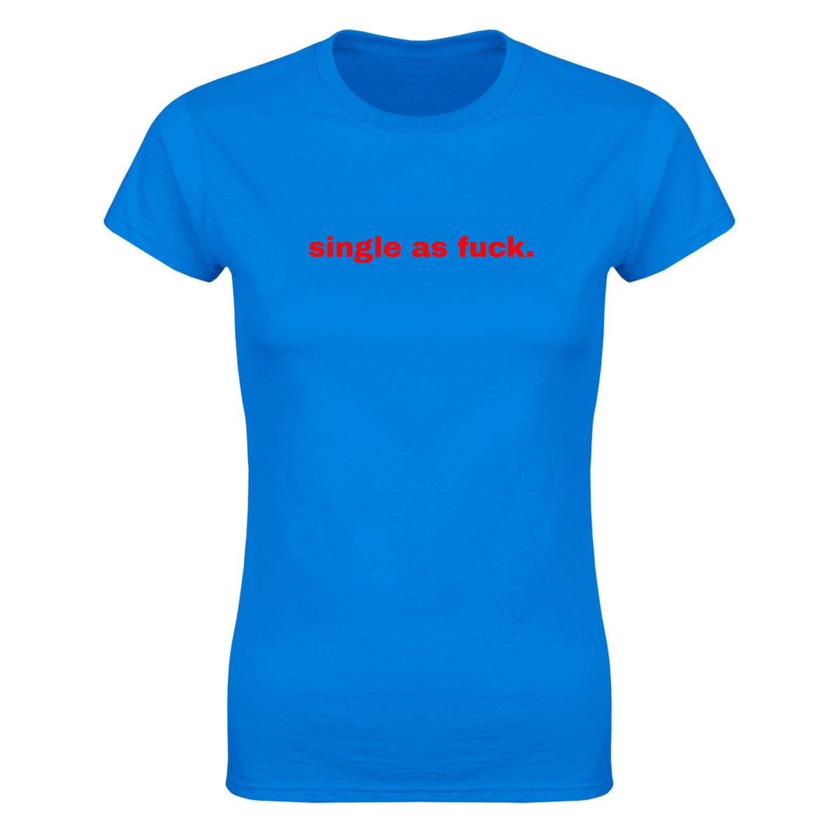 SINGLE AS FUCK. - WOMEN'S TEE – Royal