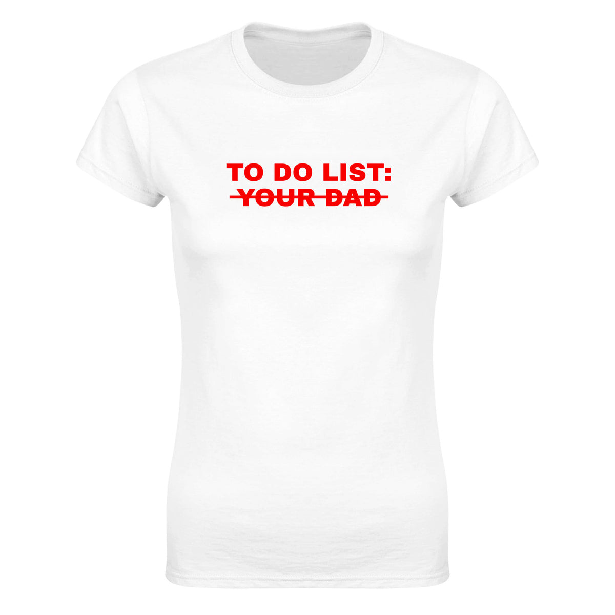 TO DO LIST: YOUR DAD - WOMEN'S TEE – White