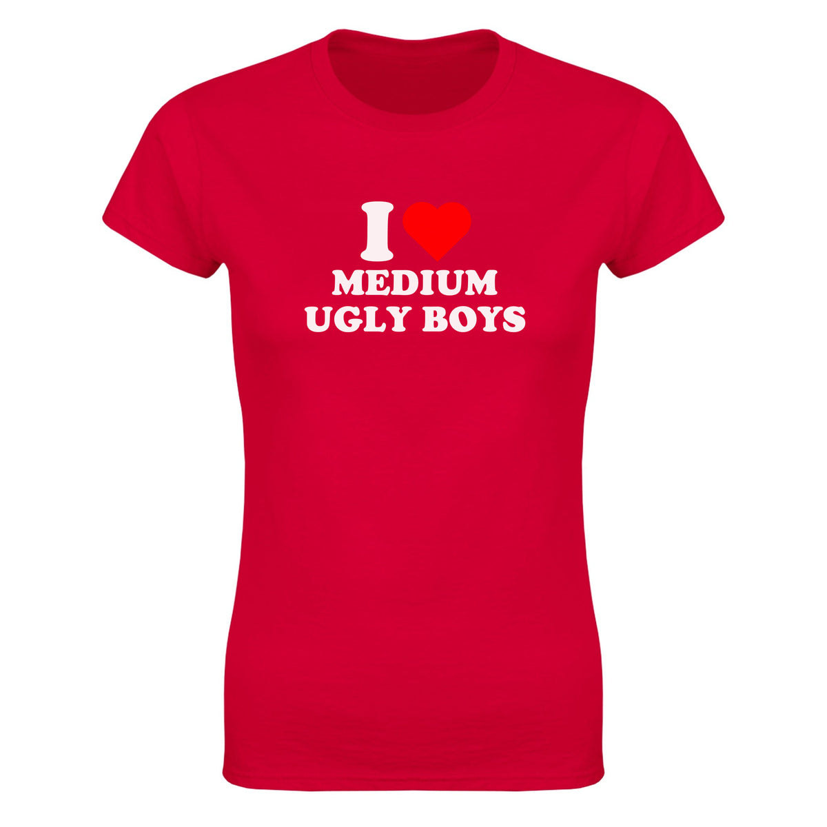 I LOVE MEDIUM UGLY BOYS - WOMEN'S TEE – Red