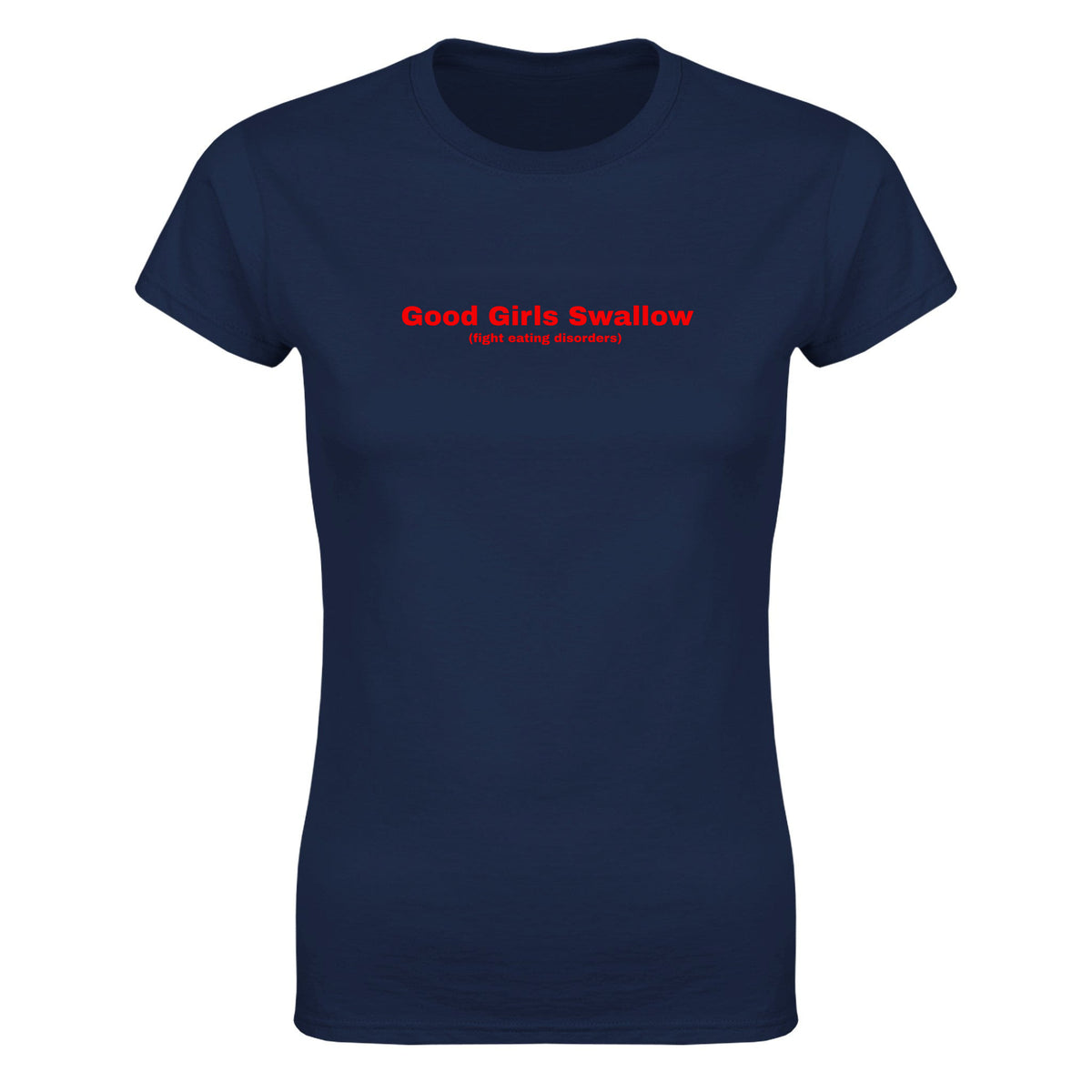GOOD GIRLS SWALLOW (FIGHT EATING DISORDERS) - WOMEN'S TEE – Navy