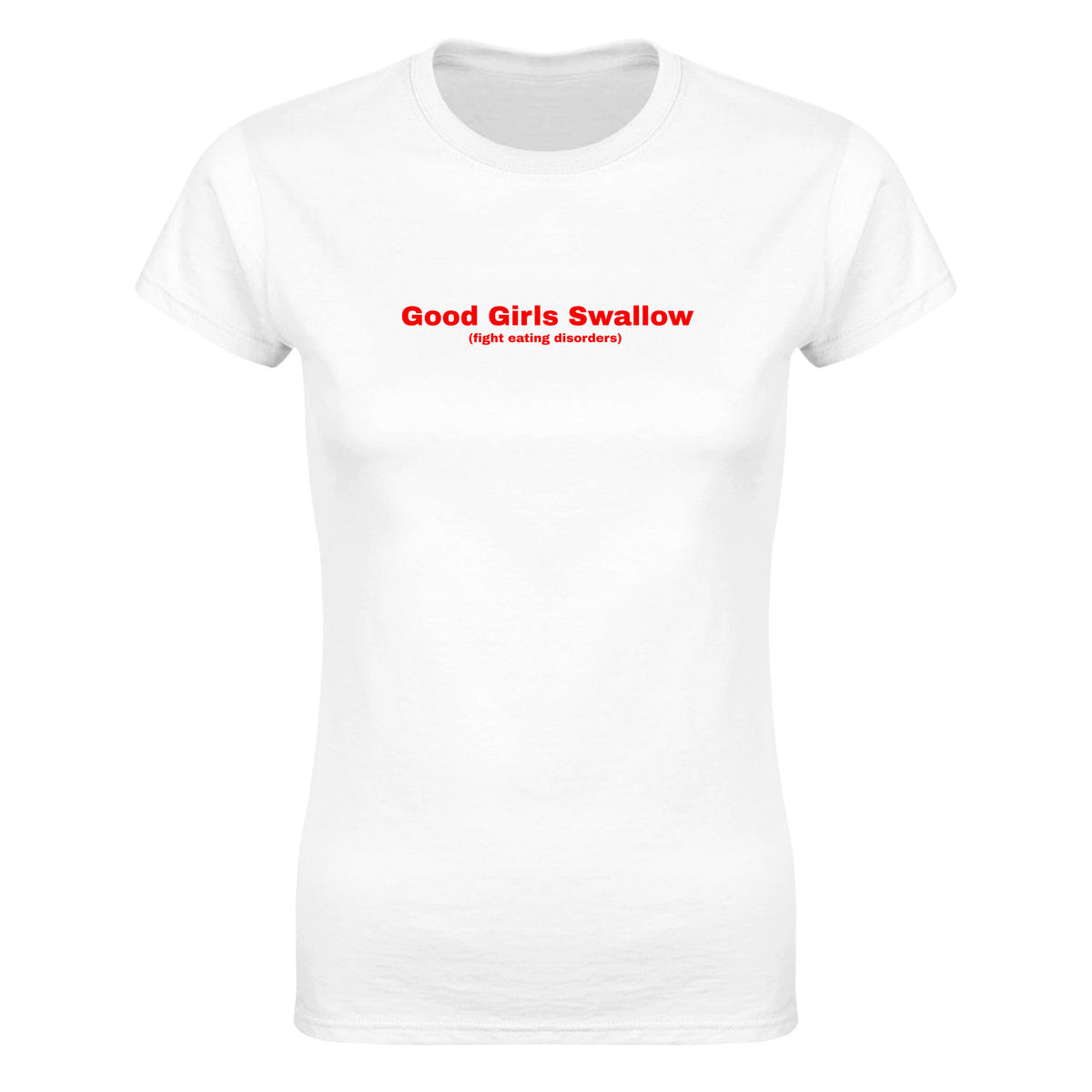 GOOD GIRLS SWALLOW (FIGHT EATING DISORDERS) - WOMEN'S TEE – White