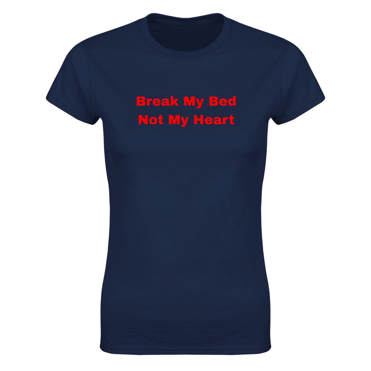 BREAK MY BED NOT MY HEART - WOMEN'S TEE – Navy