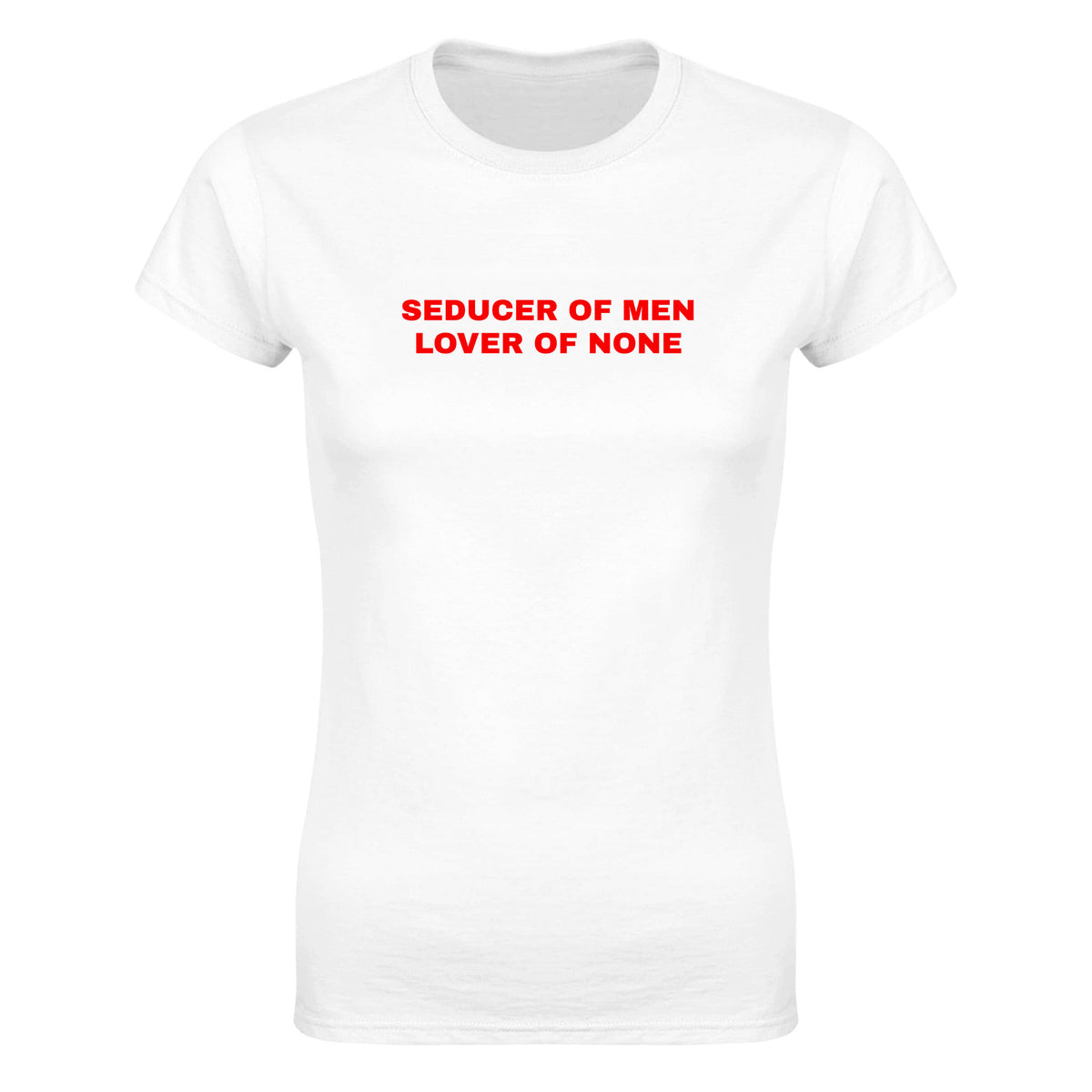 SEDUCER OF MEN LOVER OF NONE - WOMEN'S TEE – White