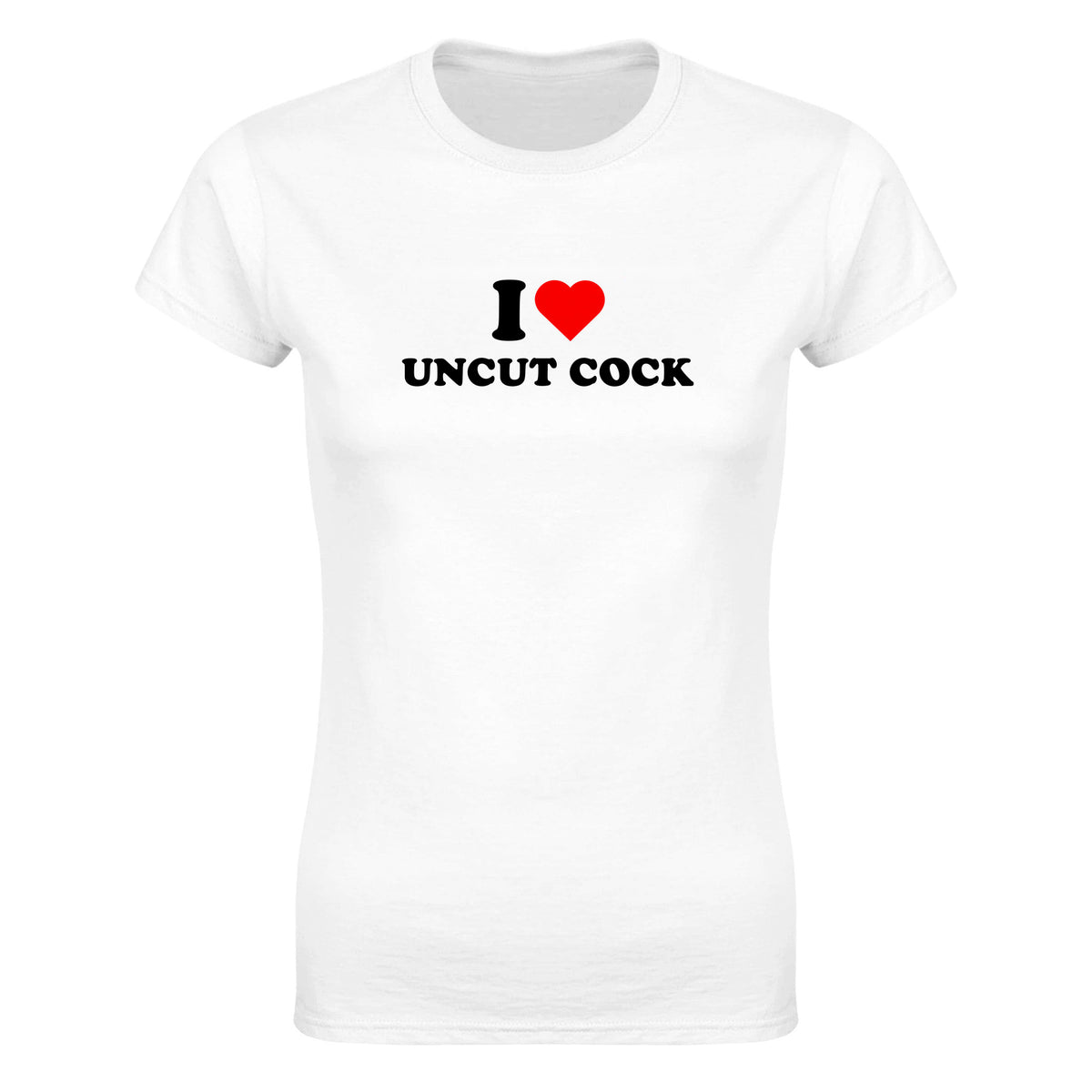 I LOVE UNCUT COCK - WOMEN'S TEE – White