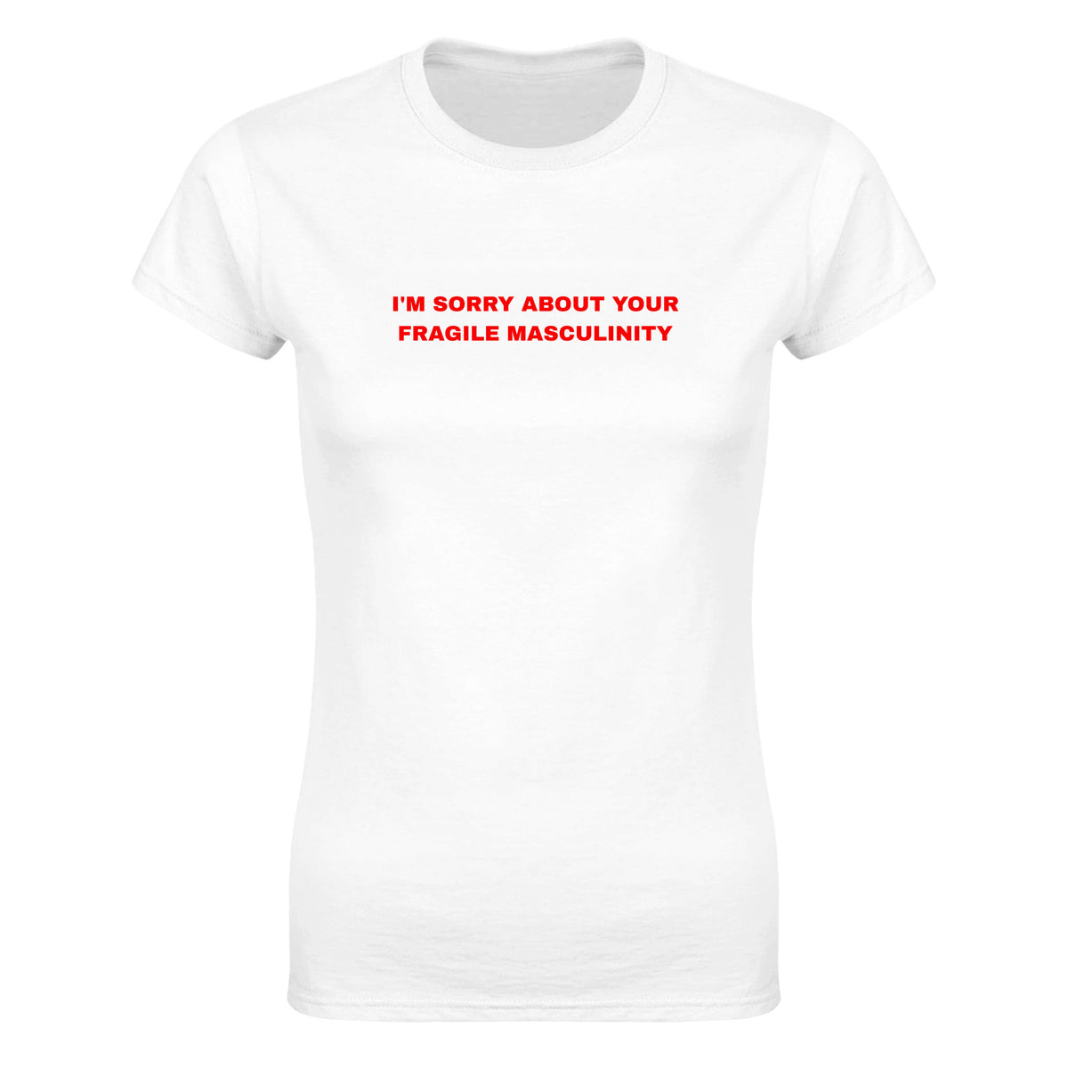 I'M SORRY ABOUT YOUR FRAGILE MASCULINITY - WOMEN'S TEE – White
