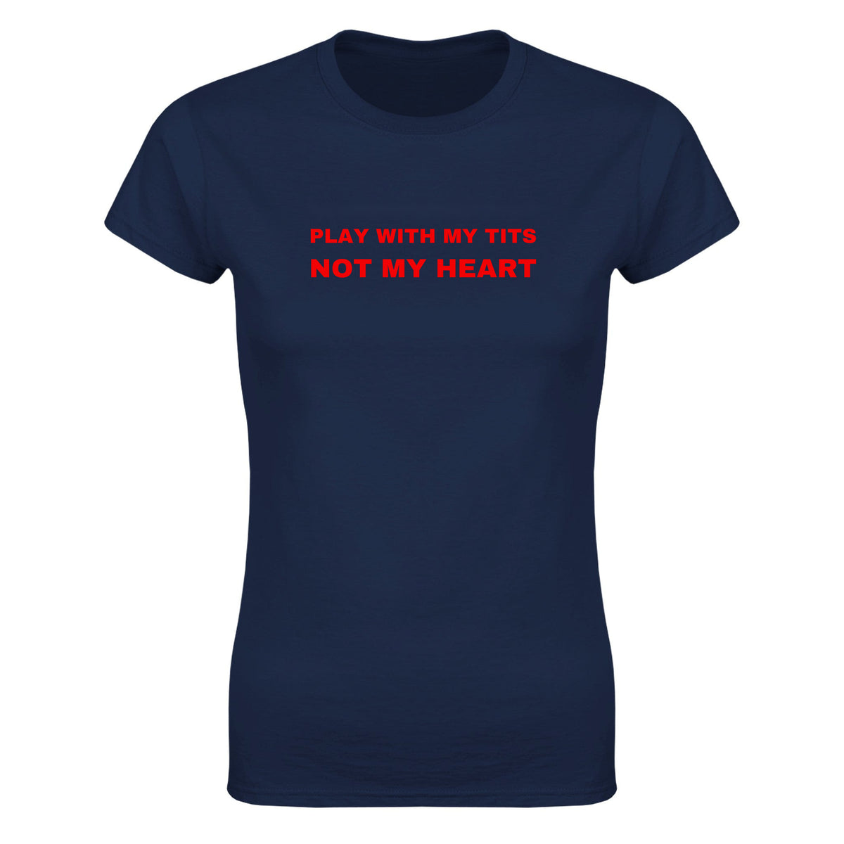 PLAY WITH MY TITS NOT MY HEART - WOMEN'S TEE – Navy