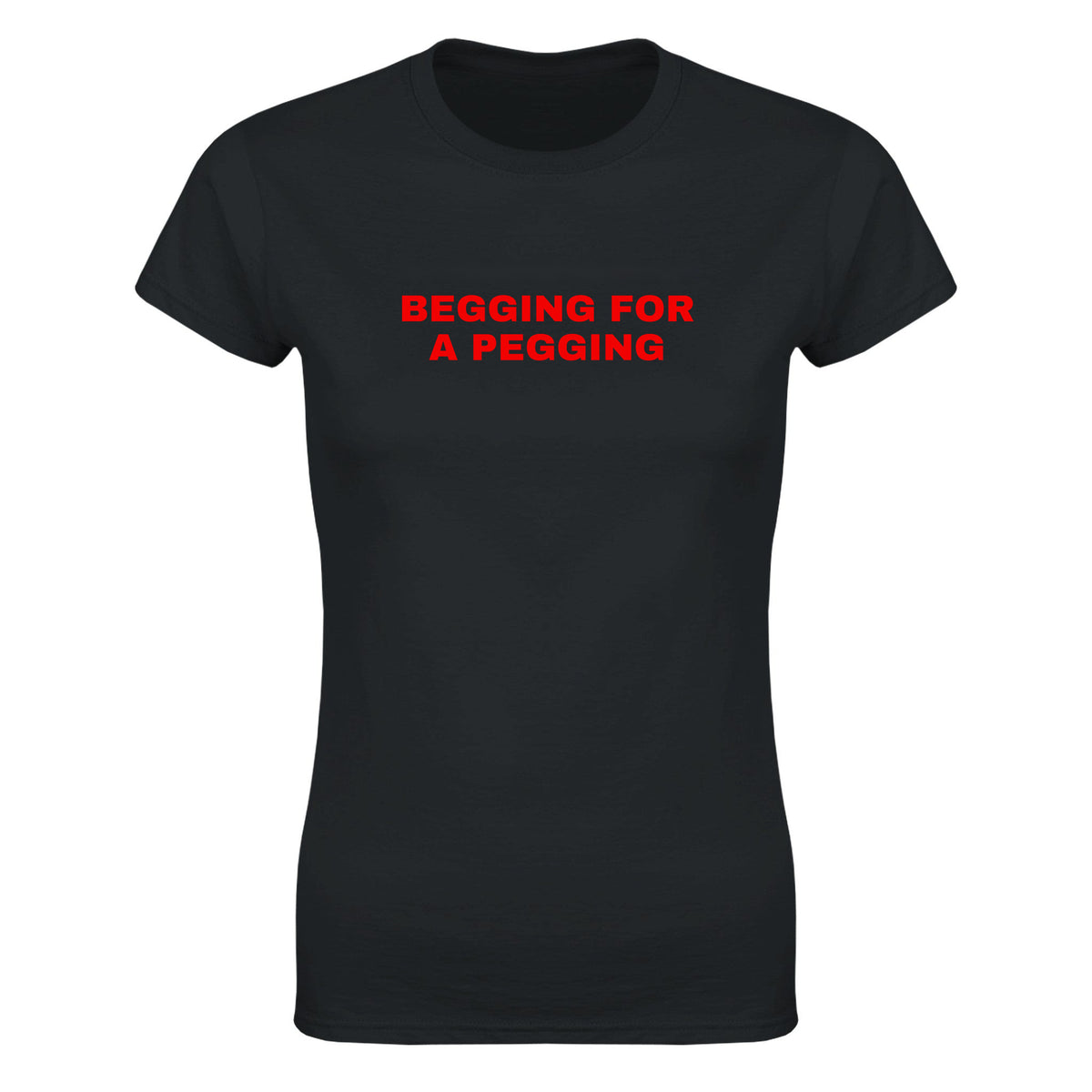 BEGGING FOR A PEGGING - WOMEN'S TEE – Black