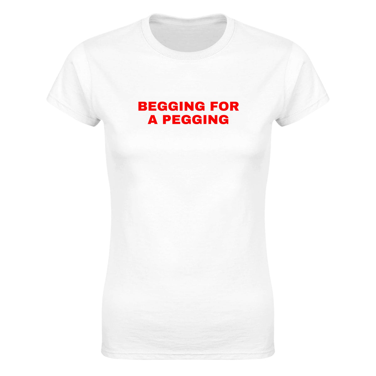 BEGGING FOR A PEGGING - WOMEN'S TEE – White