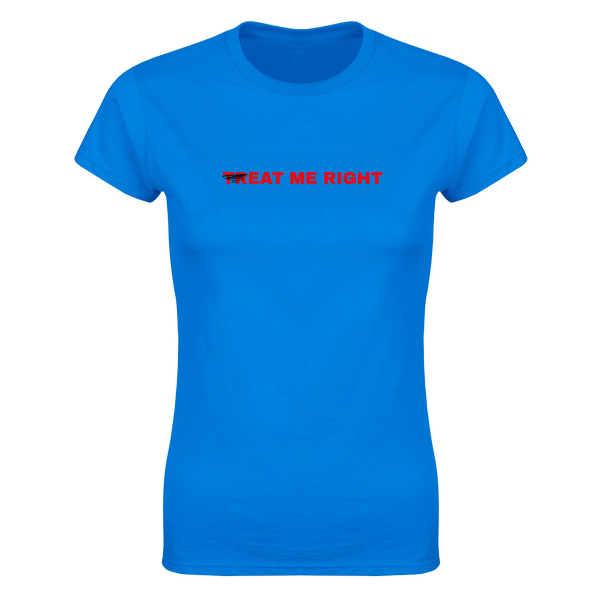 TREAT ME RIGHT - WOMEN'S TEE – Royal