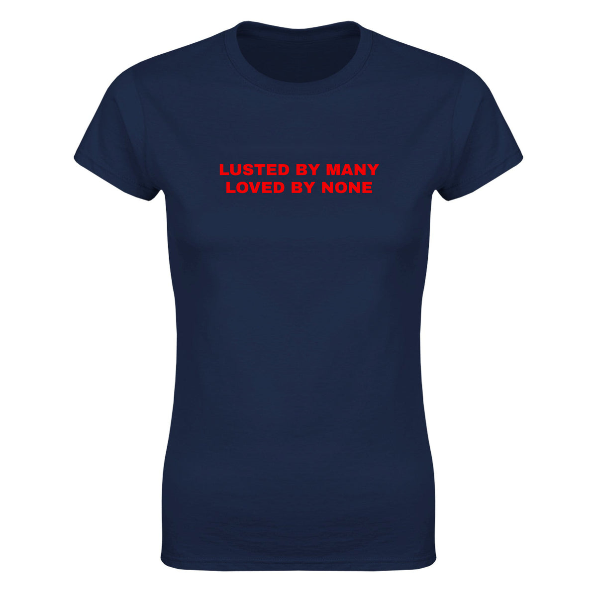 LUSTED BY MANY LOVED BY NONE - WOMEN'S TEE – Navy