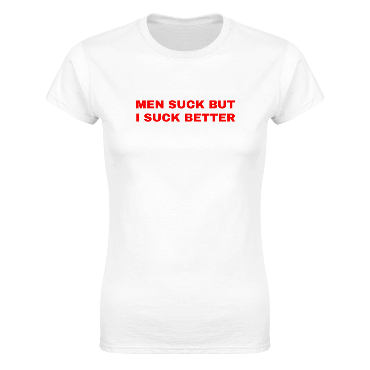 MEN SUCK BUT I SUCK BETTER - WOMEN'S TEE – White