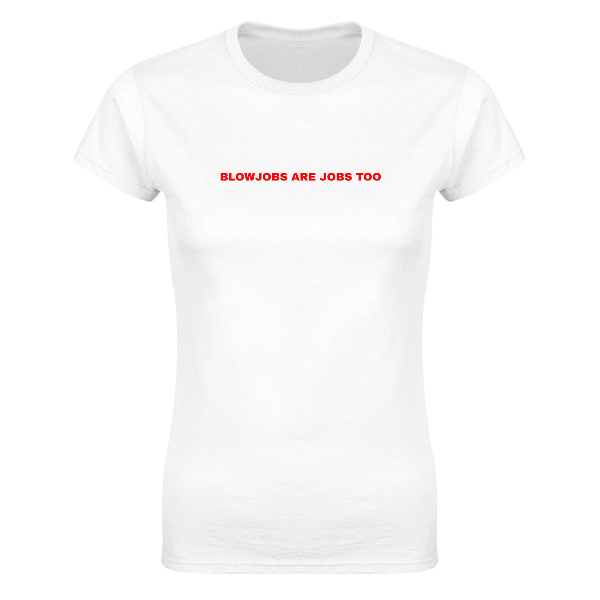 BLOWJOBS ARE JOBS TOO - WOMEN'S TEE – White