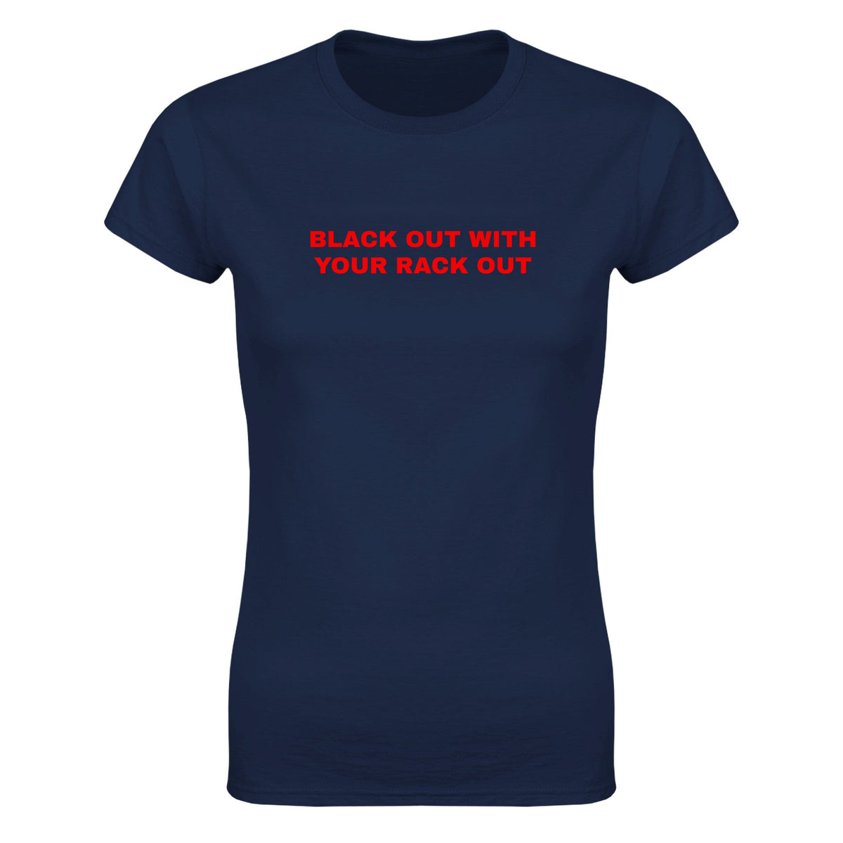 BLACK OUT WITH YOUR RACK OUT - WOMEN'S TEE – Navy