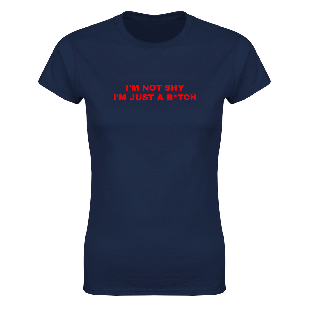 I'M NOT SHY I'M JUST A B*TCH - WOMEN'S TEE – Navy