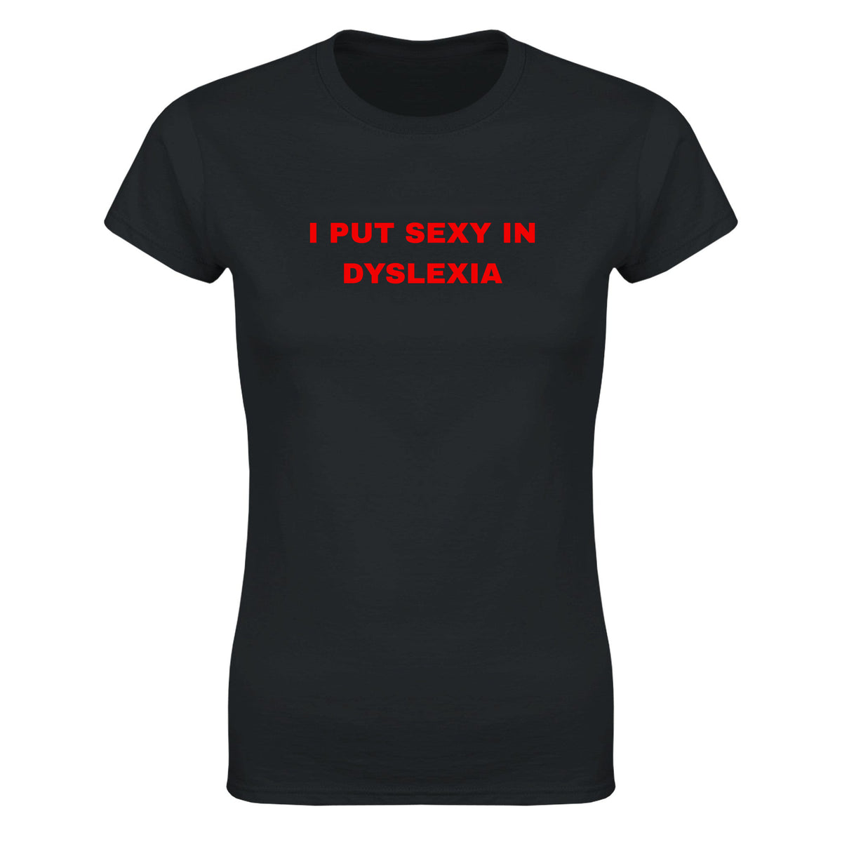 I PUT SEXY IN DYSLEXIA - WOMEN'S TEE – Black