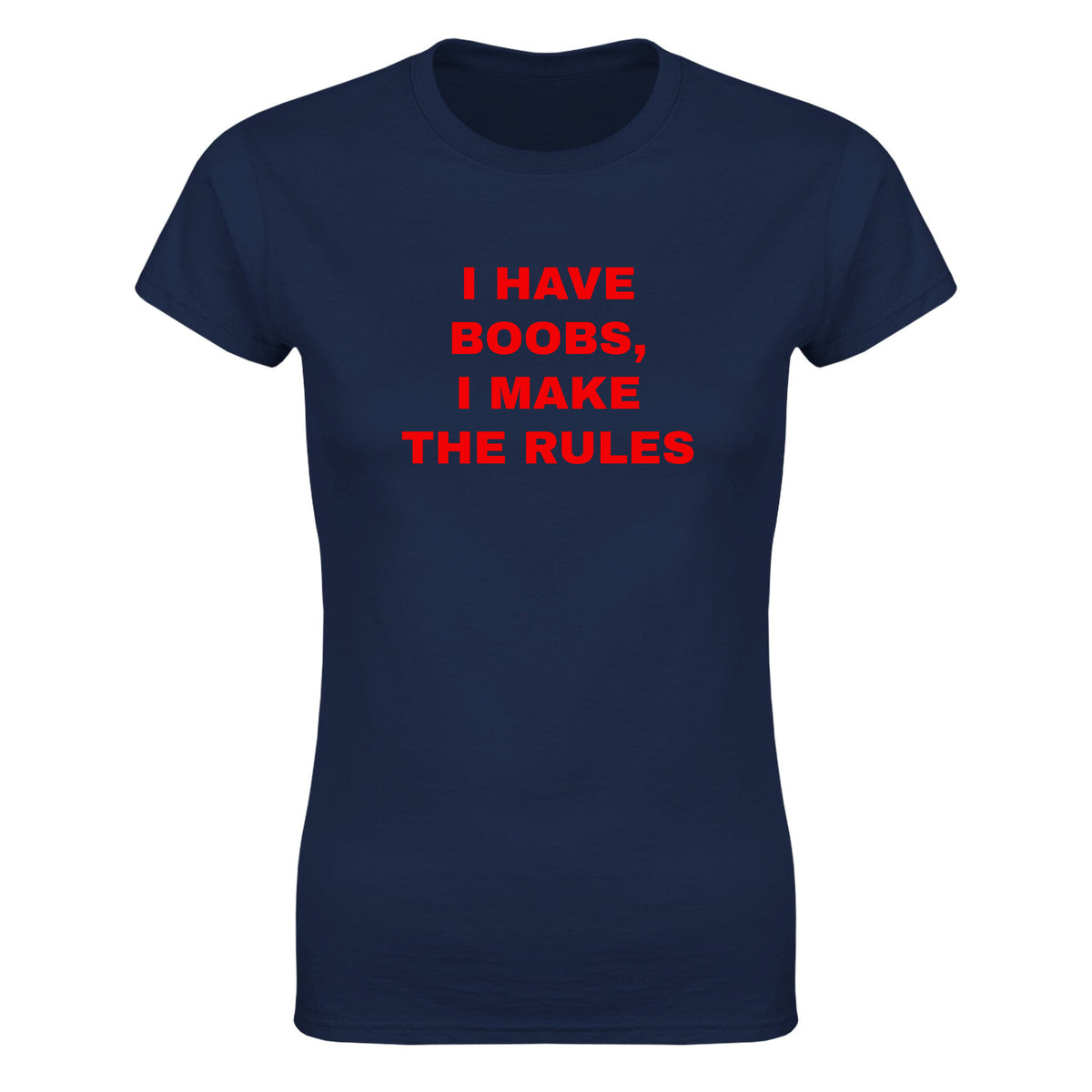 I HAVE BOOBS, I MAKE THE RULES - WOMEN'S TEE – Navy