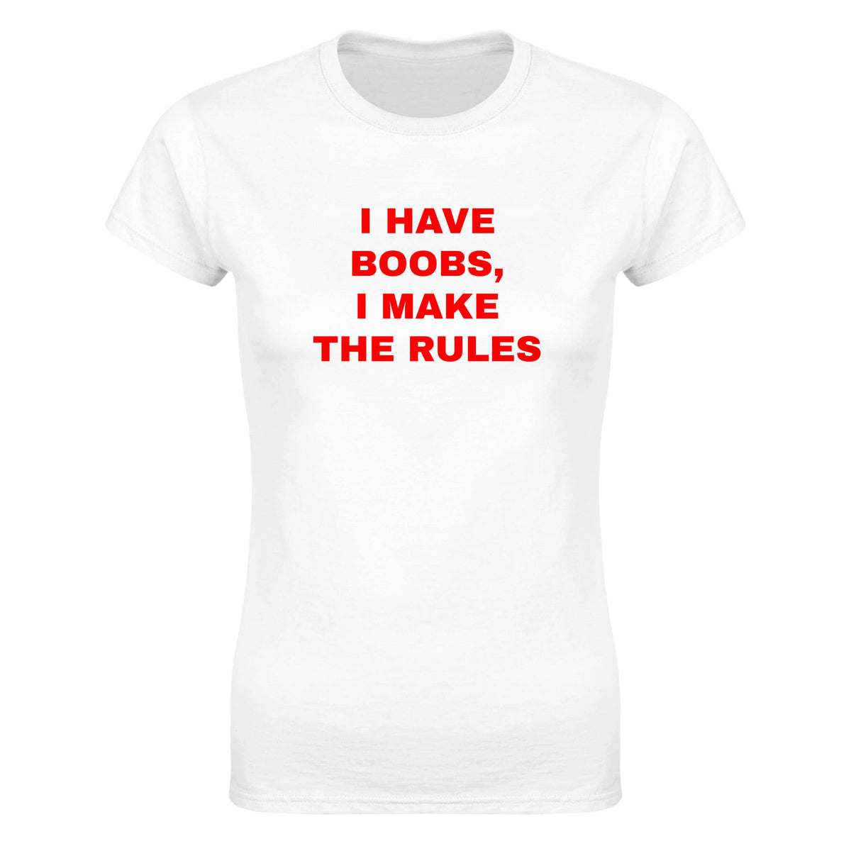 I HAVE BOOBS, I MAKE THE RULES - WOMEN'S TEE – White