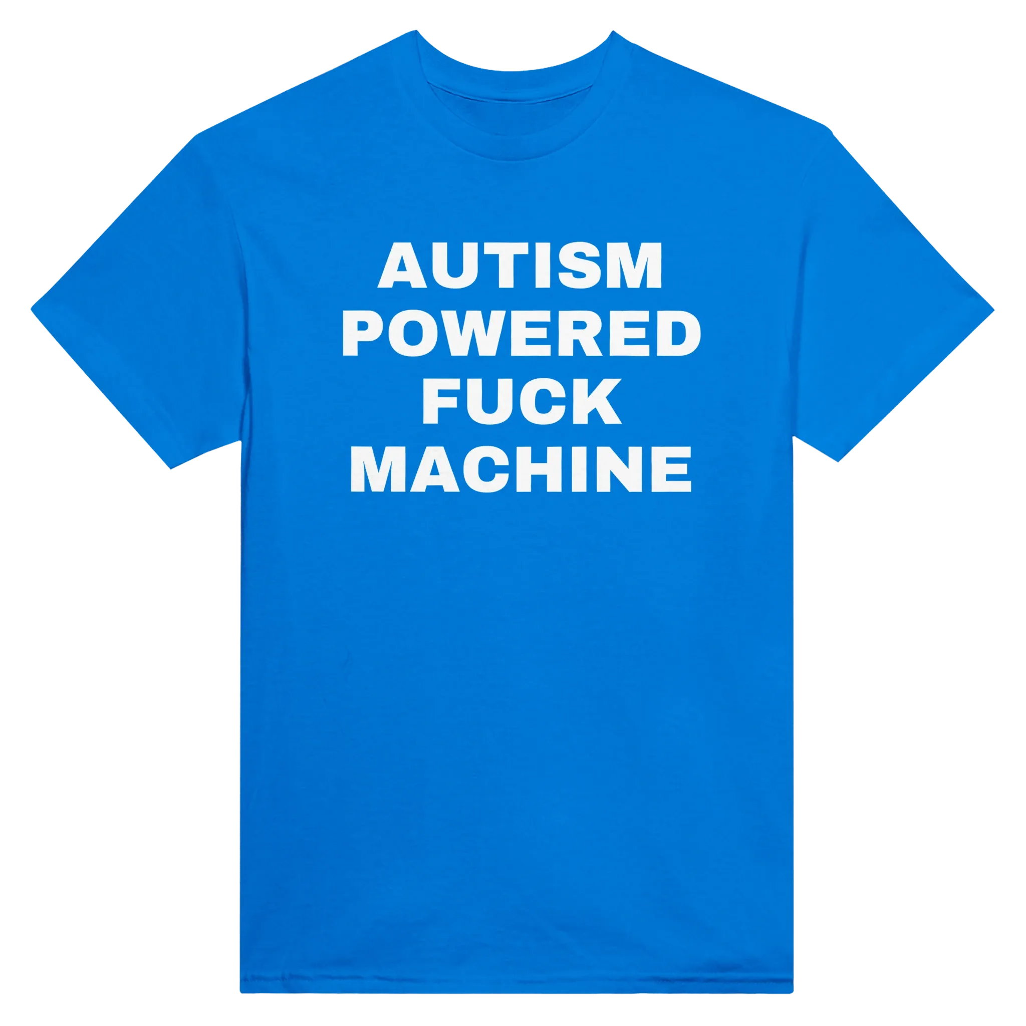 AUTISM POWERED FUCK MACHINE - TEE – Royal