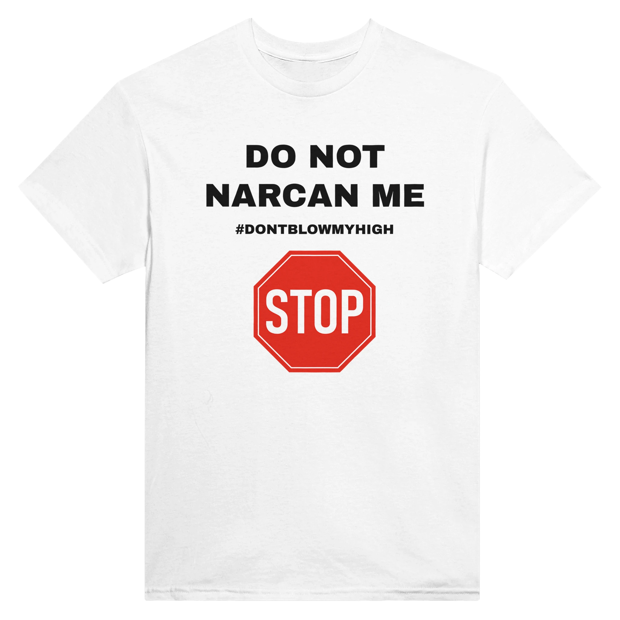 DO NOT NARCAN ME - TEE – White