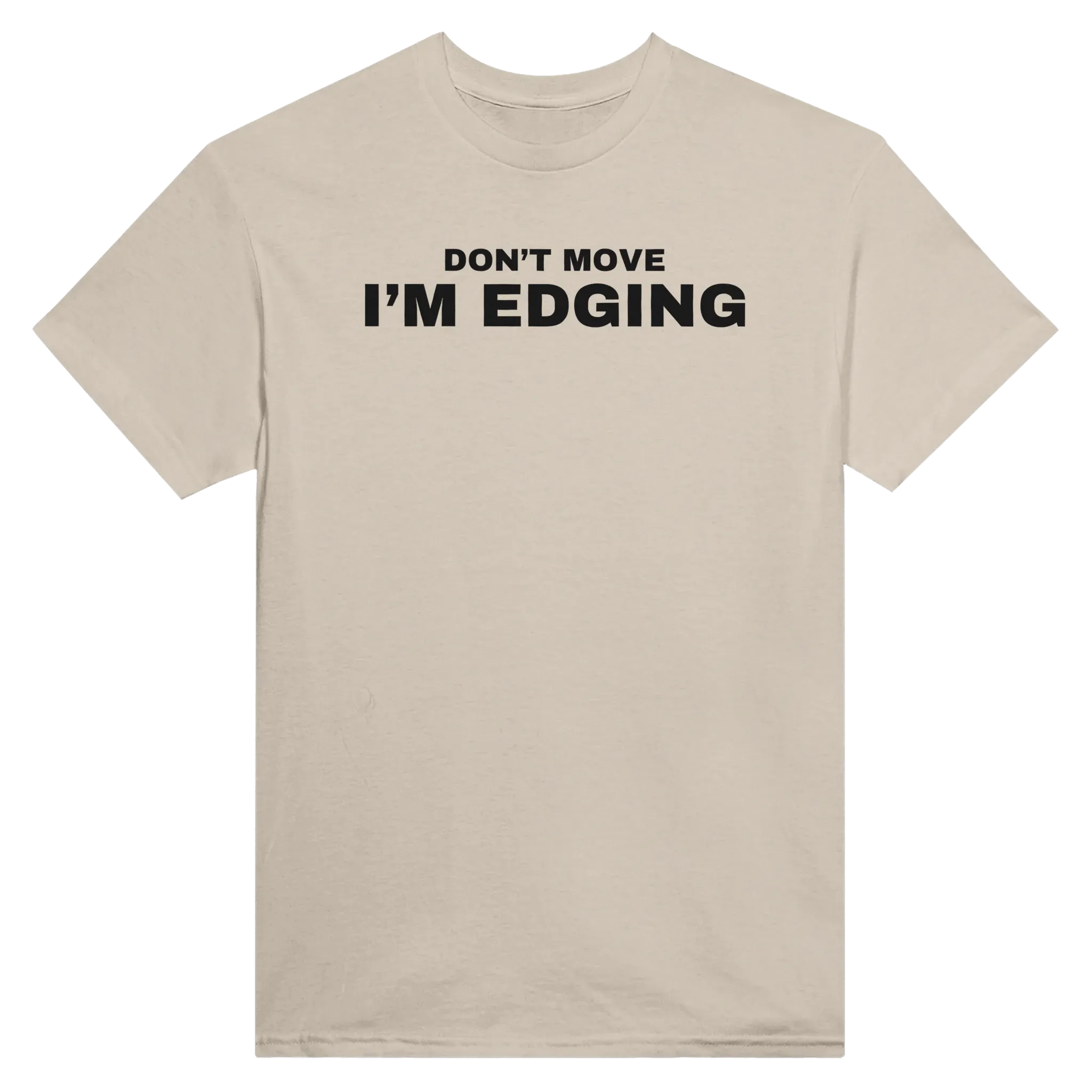 DON'T MOVE I'M EDGING - TEE – Sand