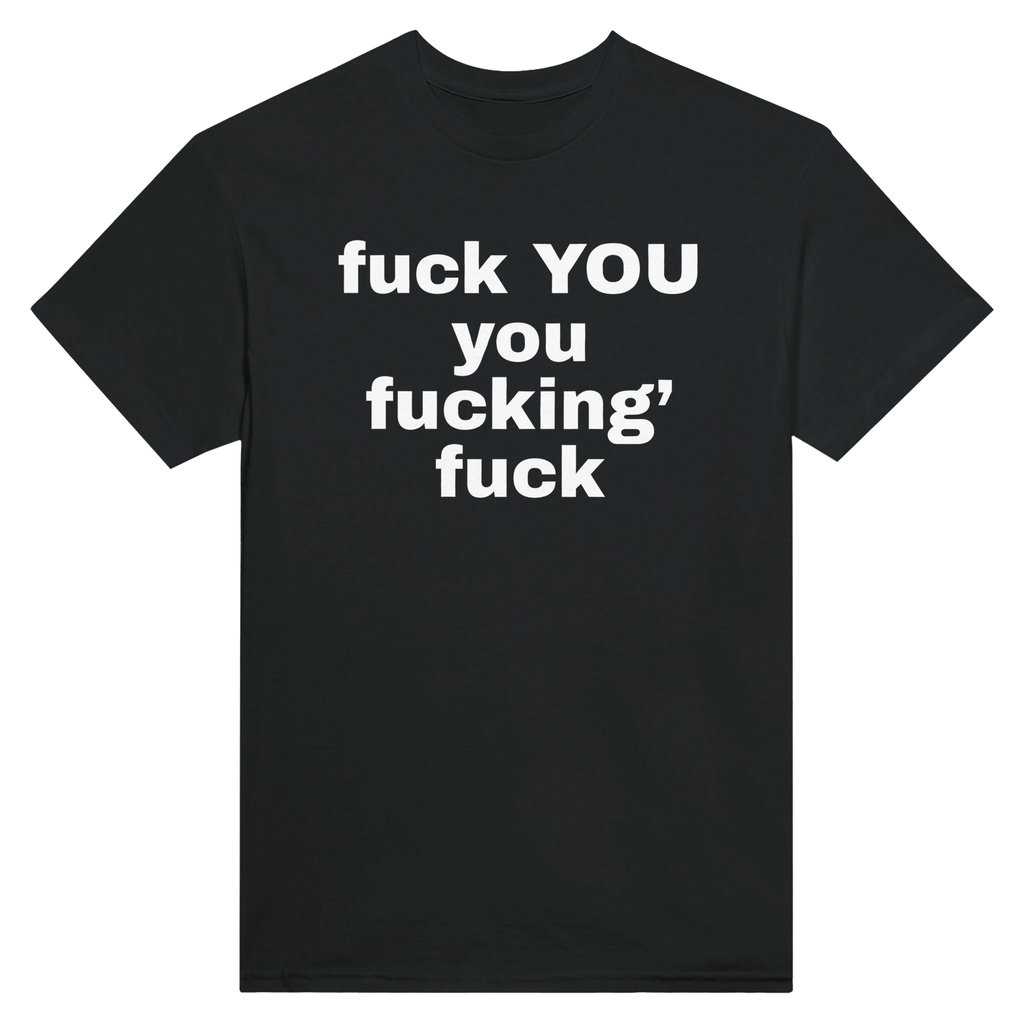 FUCK YOU YOU FUCKING' FUCK - TEE – Black