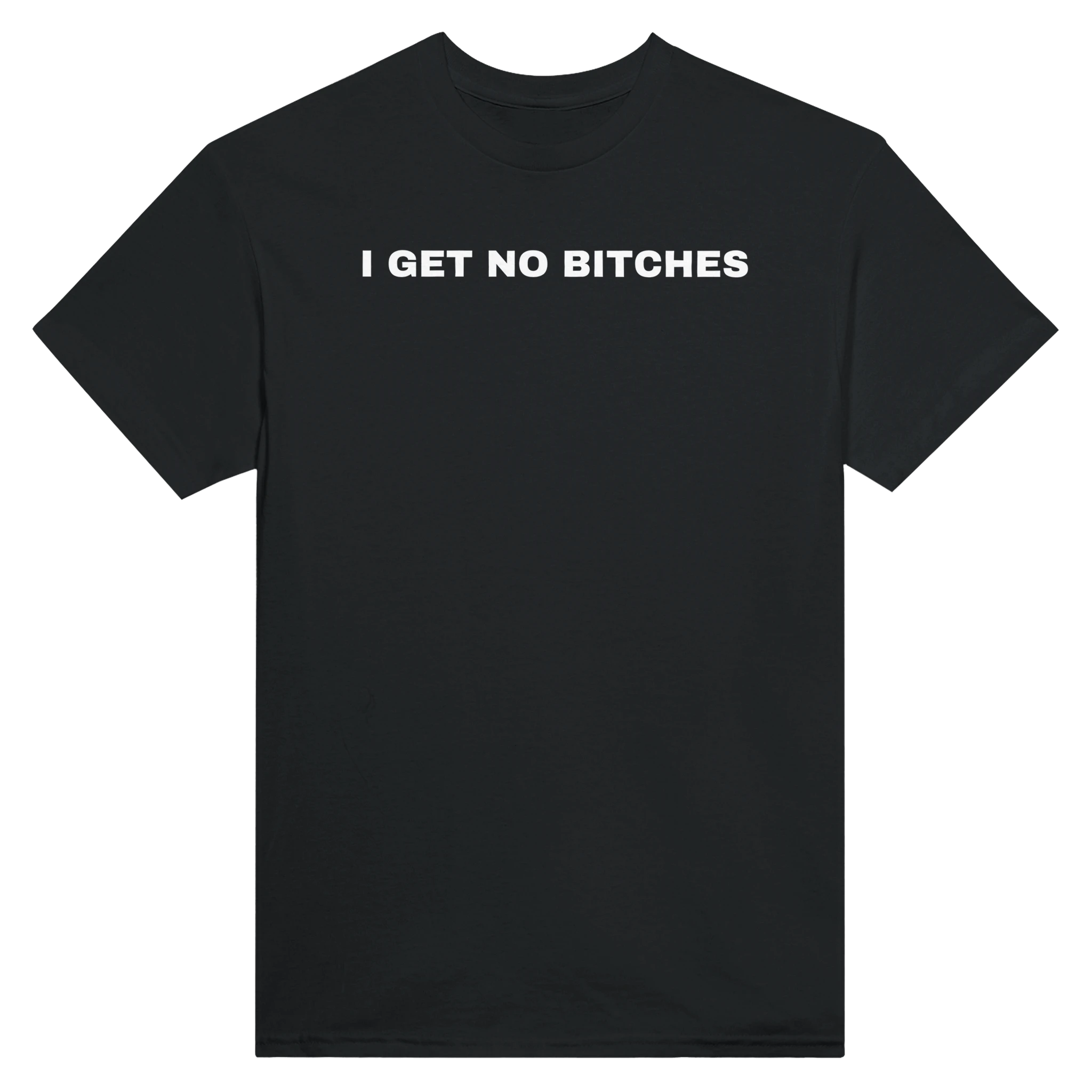 I GET NO BITCHES - TEE – Black