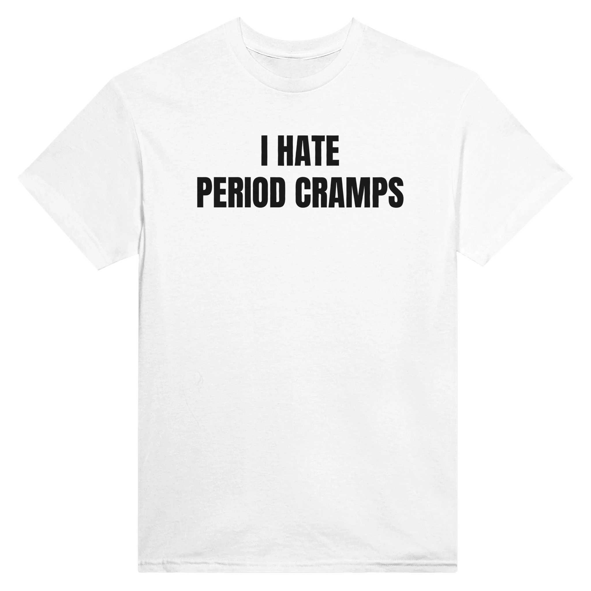 I HATE PERIOD CRAMPS - TEE – White
