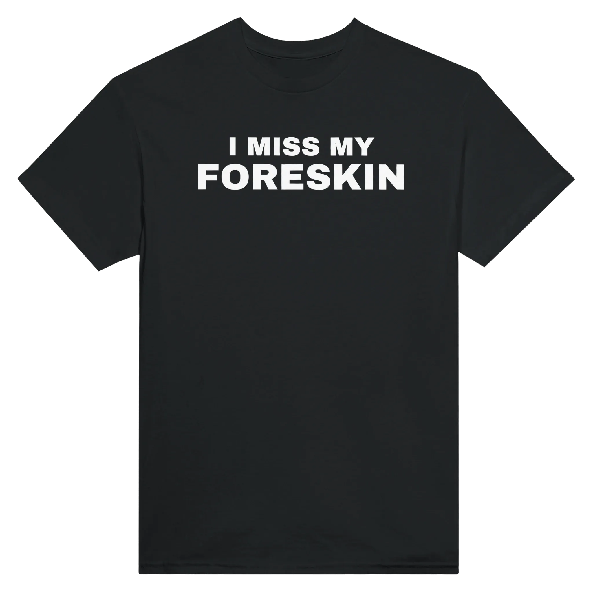 I MISS MY FORESKIN - TEE – Black