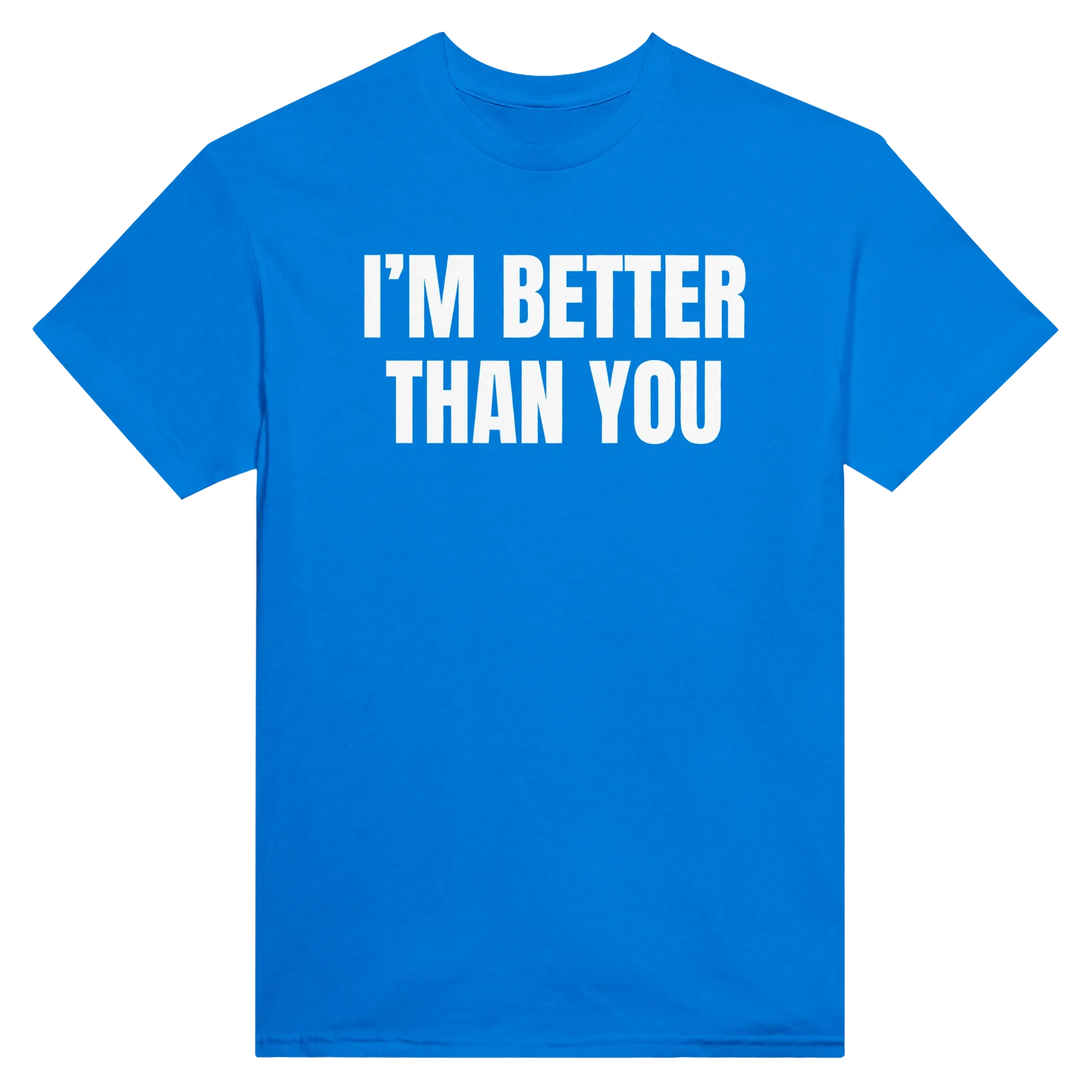 I'M BETTER THAN YOU AT EATING ASS - TEE – Royal