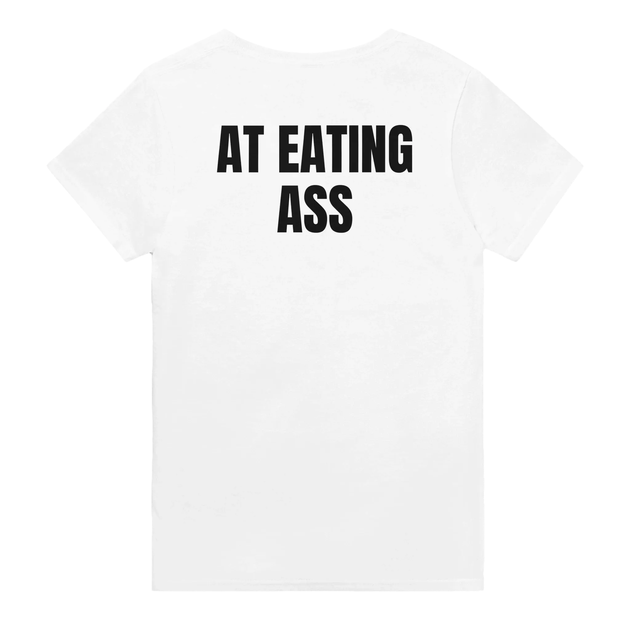 I'M BETTER THAN YOU AT EATING ASS - TEE – White