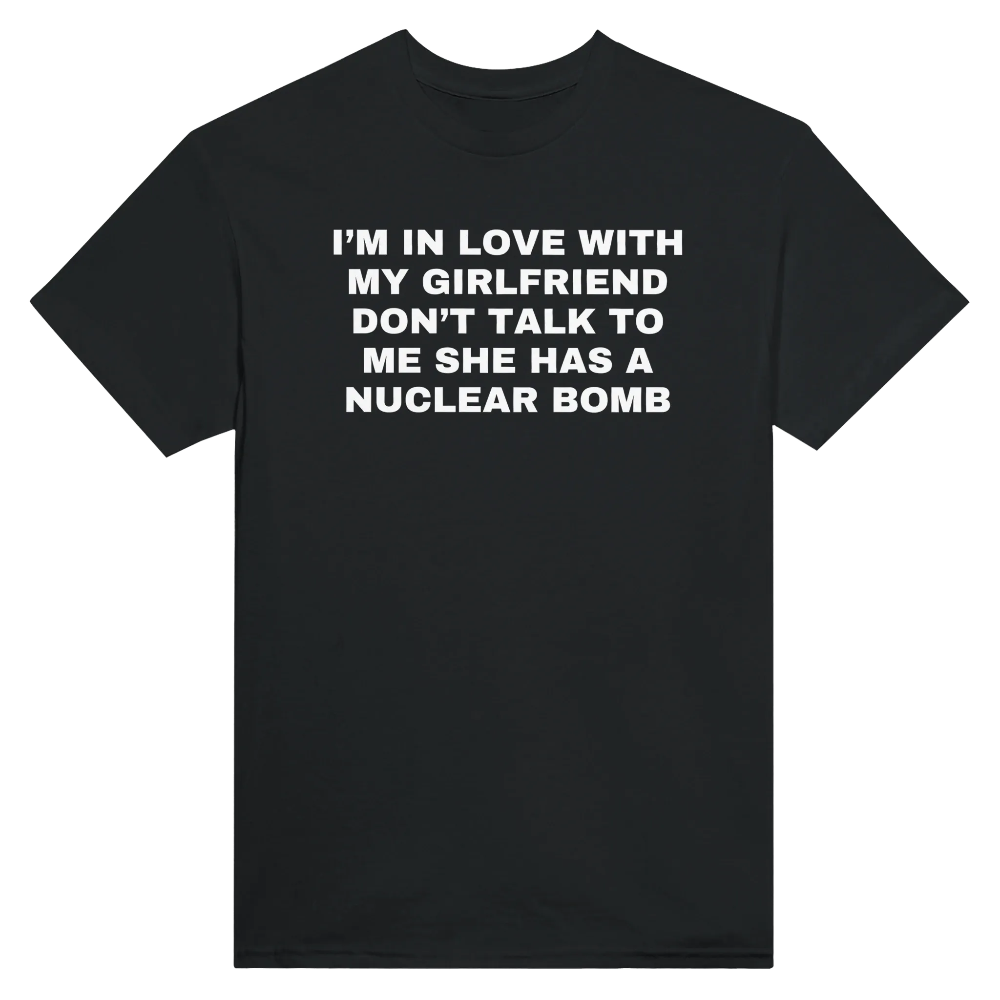 I'M IN LOVE WITH MY GIRLFRIEND DON'T TALK TO ME SHE HAS A NUCLEAR BOMB - TEE – Black
