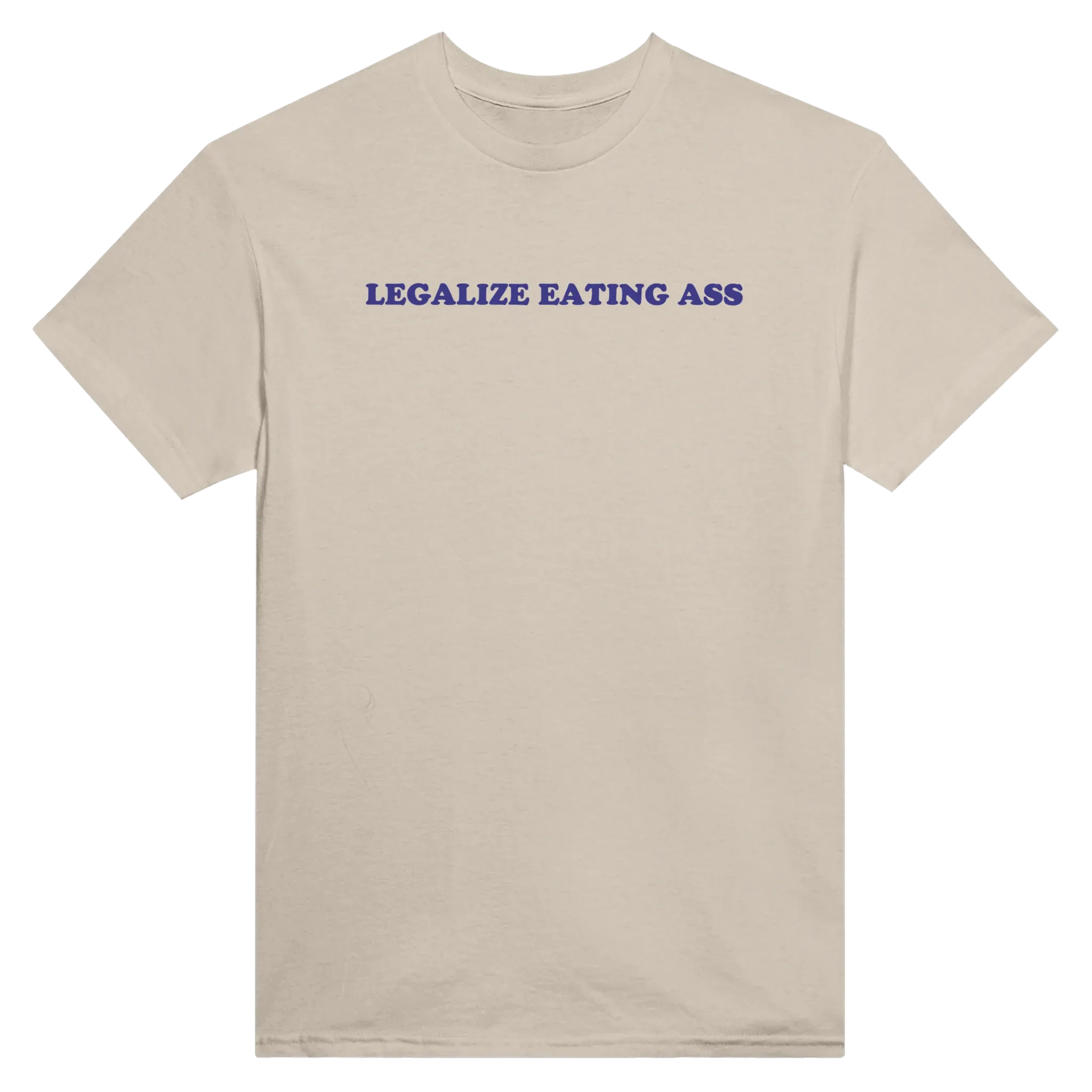 LEGALIZE EATING ASS - TEE – Sand