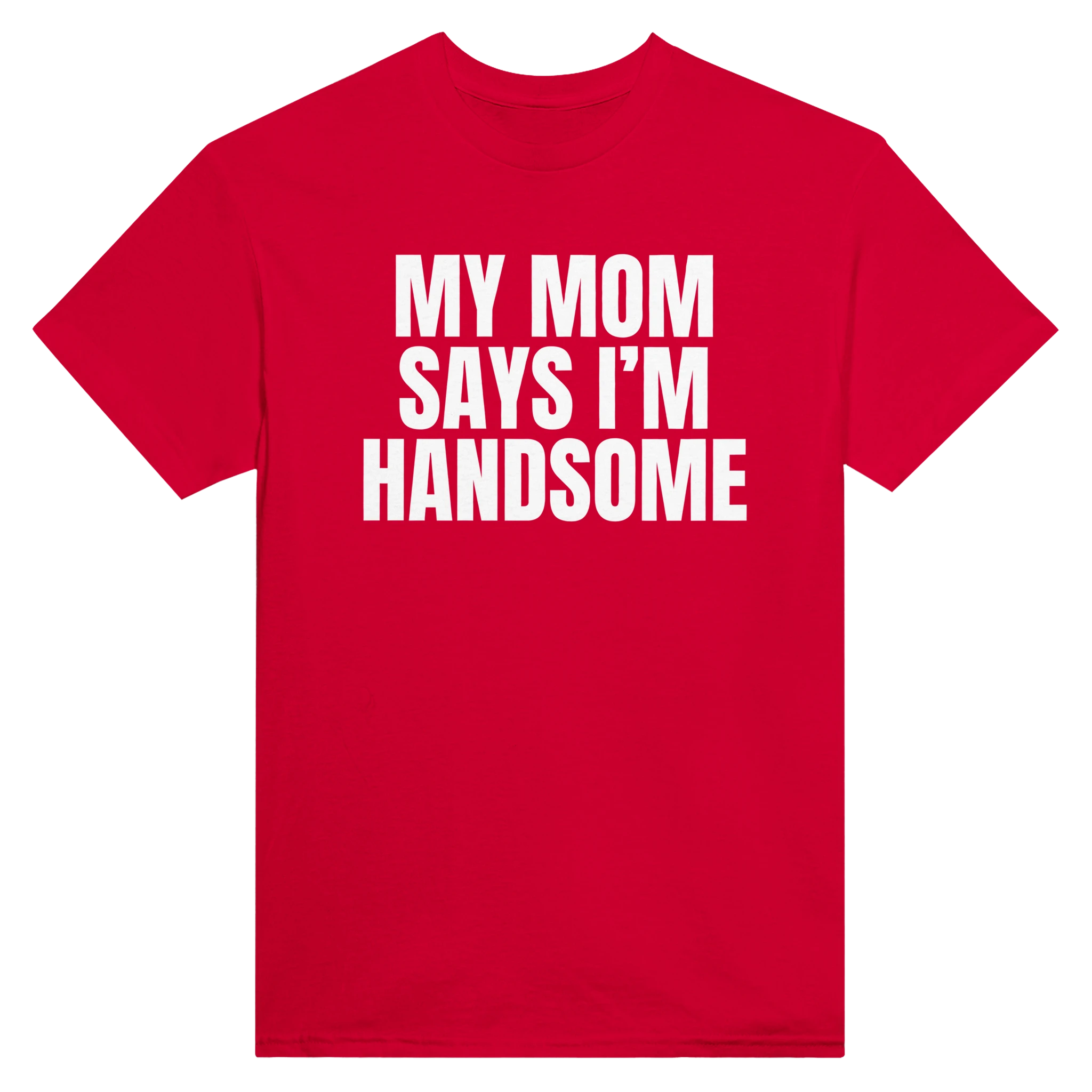 MY MOM SAYS I'M HANDSOME - TEE – Red