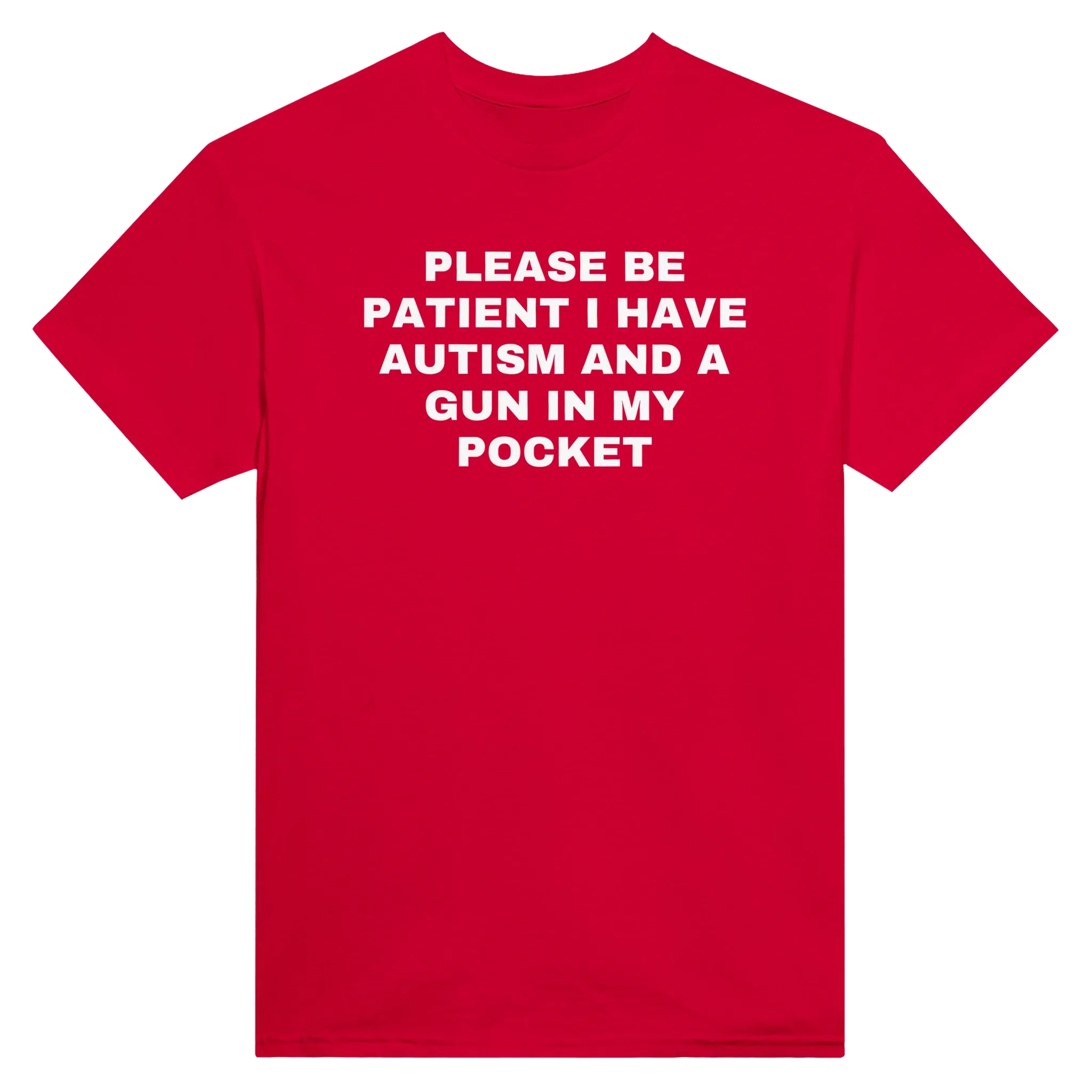 PLEASE BE PATIENT I HAVE AUTISM AND A GUN IN MY POCKET - TEE – Red