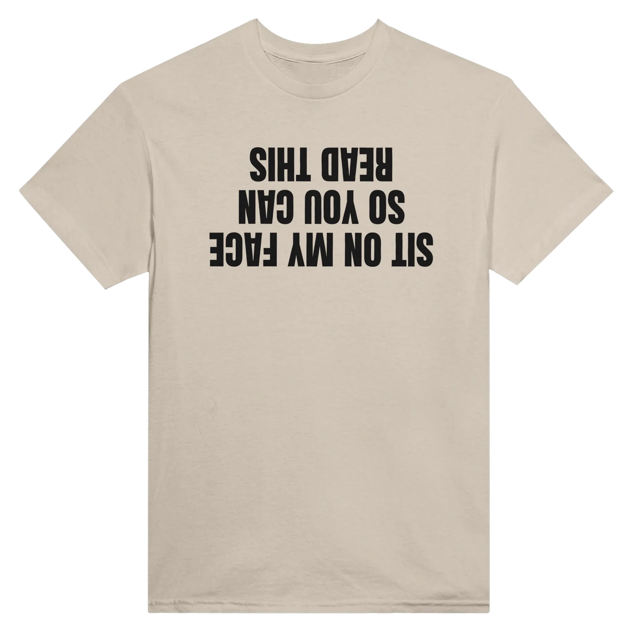 SIT ON MY FACE SO YOU CAN READ THIS - TEE – Sand