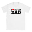 I LOVE YOUR DAD - BABY TEE – White