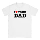 I LOVE YOUR DAD - BABY TEE – White