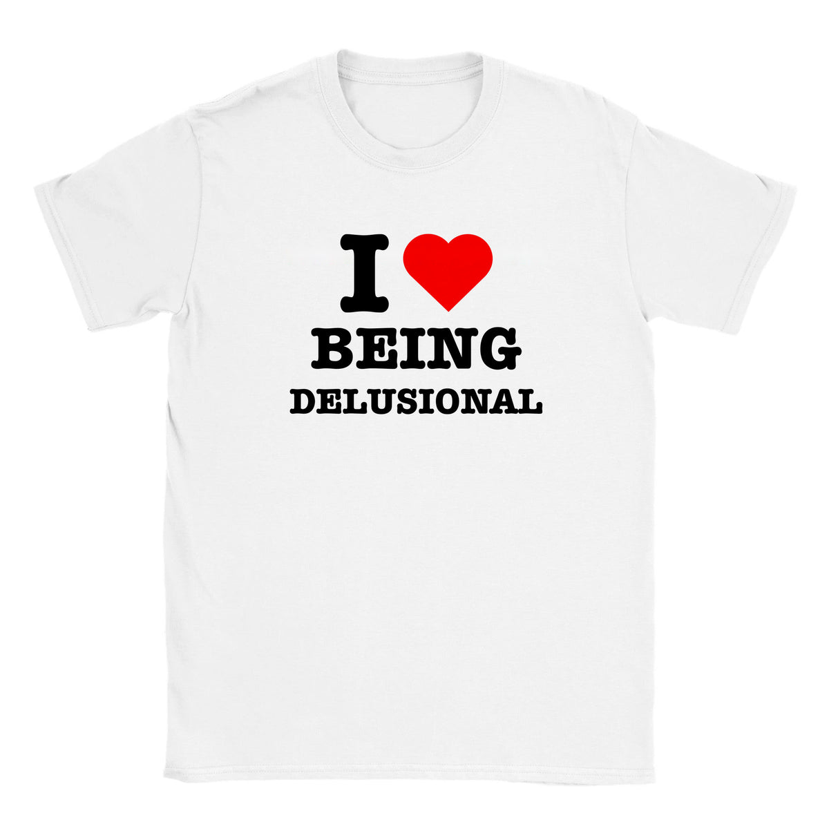 I LOVE BEING DELUSIONAL - BABY TEE – White