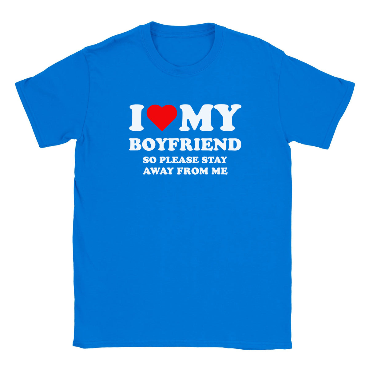 I LOVE MY BOYFRIEND SO PLEASE STAY AWAY FROM ME - BABY TEE – Royal