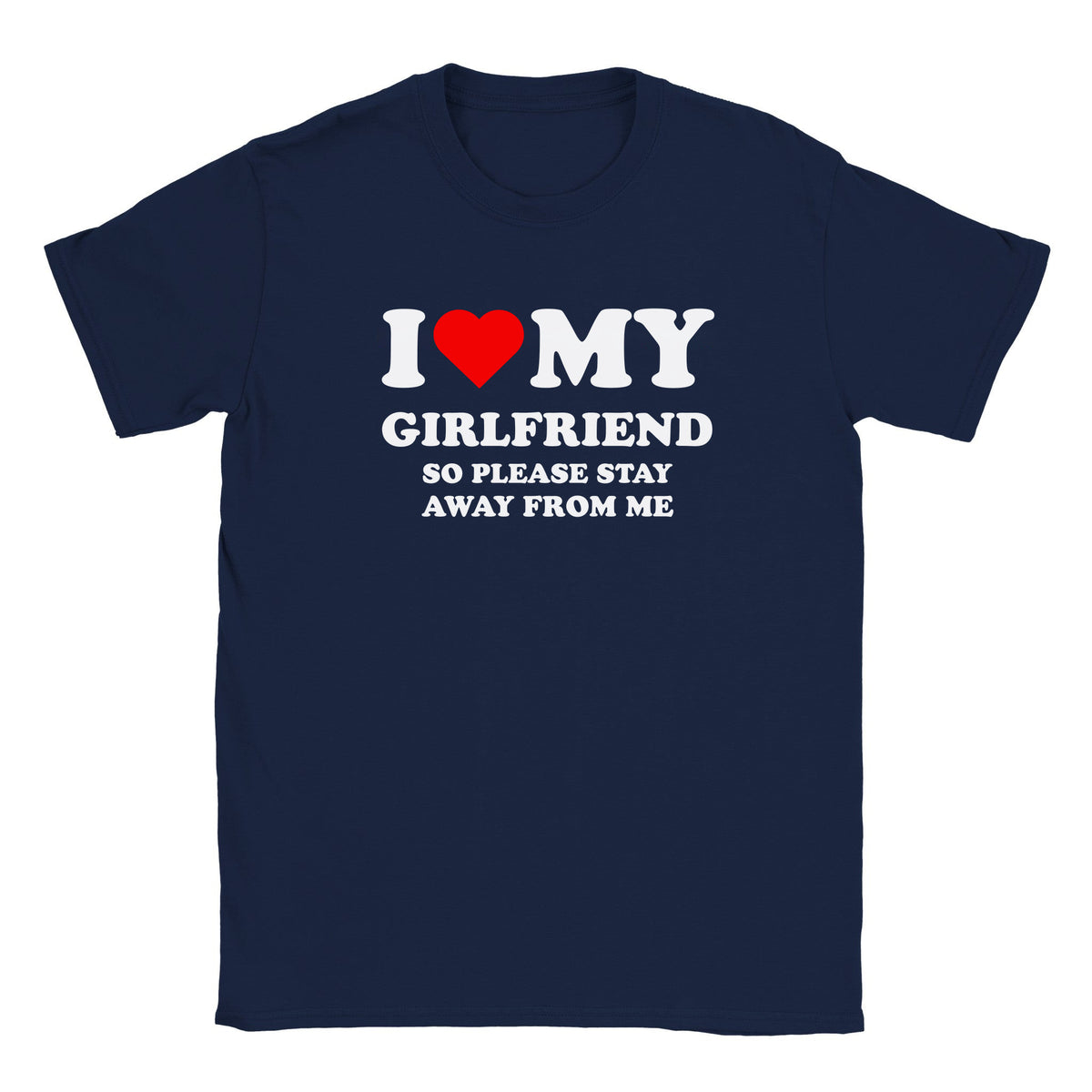 I LOVE MY GIRLFRIEND SO PLEASE STAY AWAY FROM ME - BABY TEE – Navy
