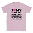 I LOVE MY SUPER HOT BEAUTIFUL BOYFRIEND SO PLEASE STAY AWAY FROM ME - BABY TEE – Light Pink