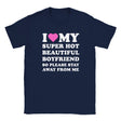 I LOVE MY SUPER HOT BEAUTIFUL BOYFRIEND SO PLEASE STAY AWAY FROM ME - BABY TEE – Navy