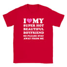I LOVE MY SUPER HOT BEAUTIFUL BOYFRIEND SO PLEASE STAY AWAY FROM ME - BABY TEE – Red
