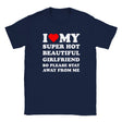 I LOVE MY SUPER HOT BEAUTIFUL GIRLFRIEND SO PLEASE STAY AWAY FROM ME - BABY TEE – Navy
