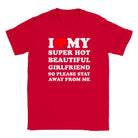 I LOVE MY SUPER HOT BEAUTIFUL GIRLFRIEND SO PLEASE STAY AWAY FROM ME - BABY TEE – Red