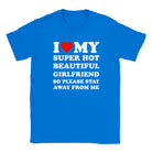I LOVE MY SUPER HOT BEAUTIFUL GIRLFRIEND SO PLEASE STAY AWAY FROM ME - BABY TEE – Royal