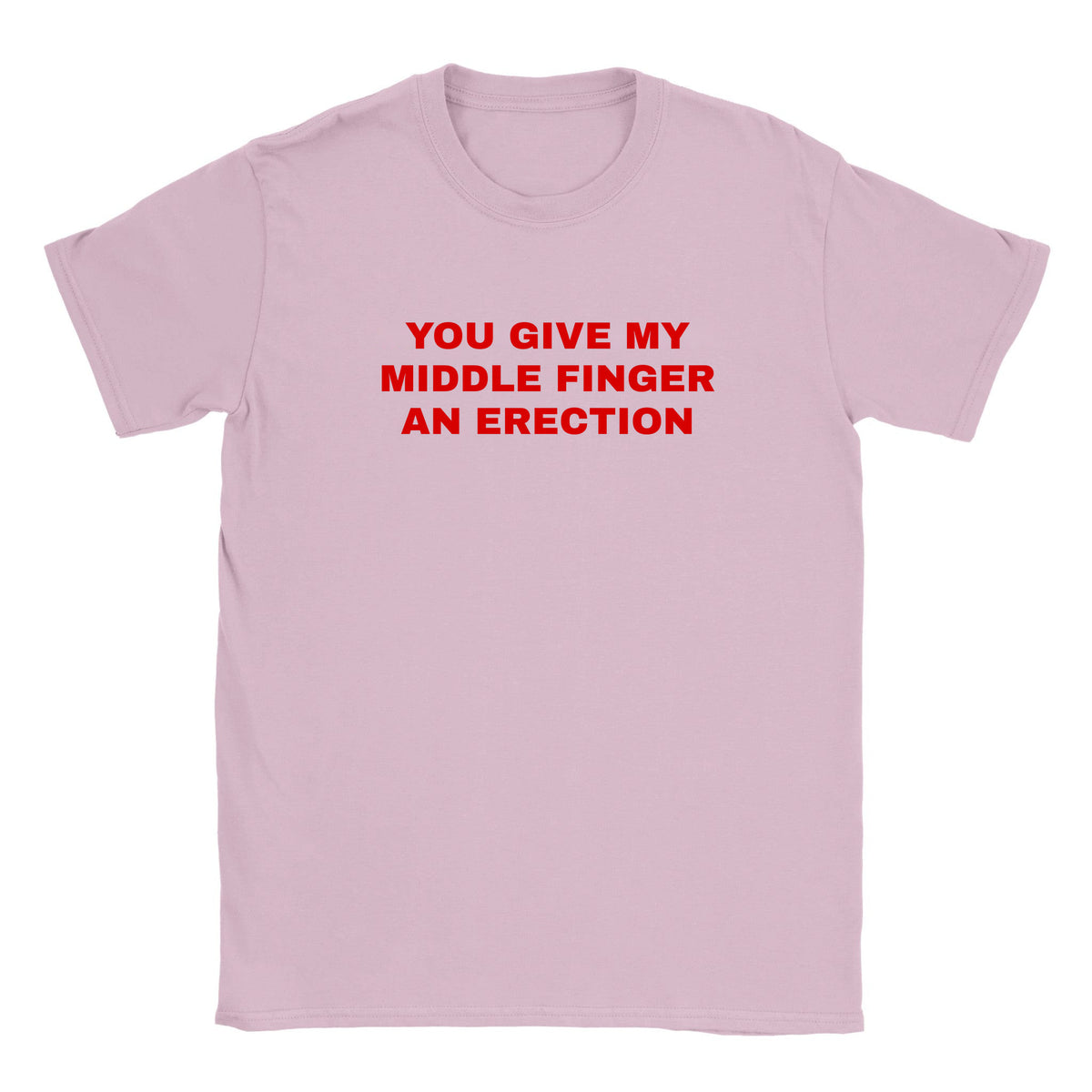YOU GIVE MY MIDDLE FINGER AN ERECTION - BABY TEE – Light Pink