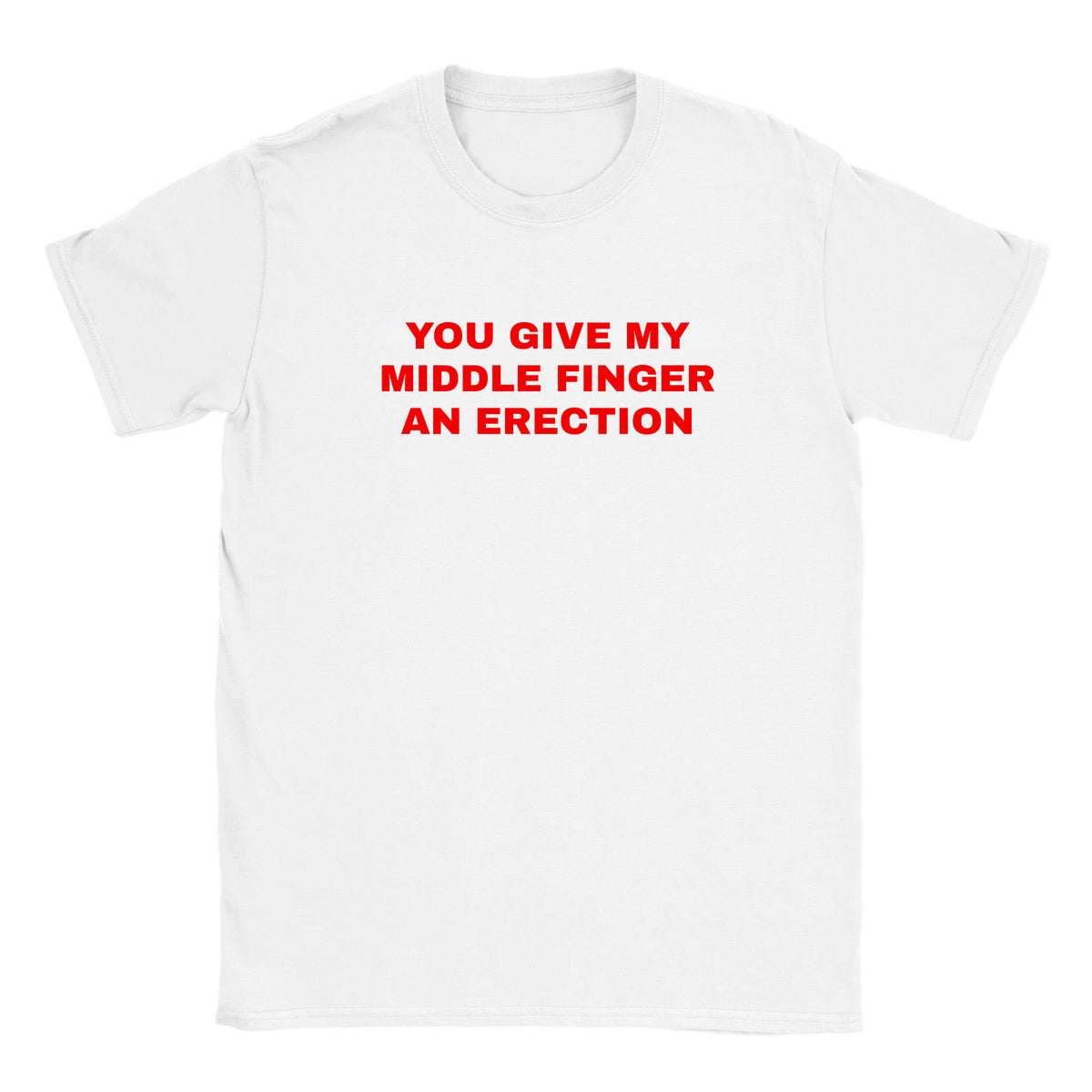 YOU GIVE MY MIDDLE FINGER AN ERECTION - BABY TEE – White