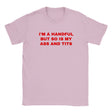 I'M A HANDFUL BUT SO IS MY ASS AND TITS - BABY TEE – Light Pink